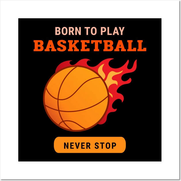 Born To Play Basketball Wall Art by saigon199x